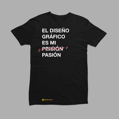 Playera El Diseño Gráfico Es Mi (Prisión) Pasión